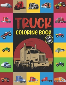 Paperback Truck Coloring Book For Kids.: The Most Wanted Beautiful Trucks Coloring Book Design are Here! Kids Get Ready To Have Fun. Book