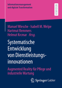 Paperback Systematische Entwicklung Von Dienstleistungsinnovationen: Augmented Reality Für Pflege Und Industrielle Wartung [German] Book