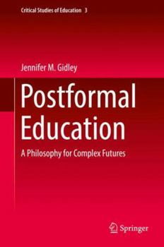 Hardcover Postformal Education: A Philosophy for Complex Futures Book