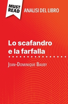 Paperback Lo scafandro e la farfalla di Jean-Dominique Bauby (Analisi del libro): Analisi completa e sintesi dettagliata del lavoro [Italian] Book