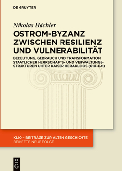 Hardcover Ostrom-Byzanz Zwischen Resilienz Und Vulnerabilität: Bedeutung, Gebrauch Und Transformation Staatlicher Herrschafts- Und Verwaltungsstrukturen Unter K [German] Book