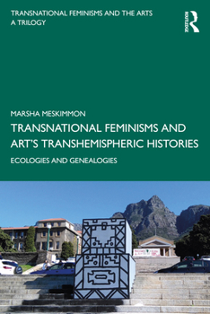 Paperback Transnational Feminisms and Art's Transhemispheric Histories: Ecologies and Genealogies Book