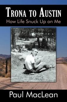 Paperback Trona to Austin: How Life Snuck Up on Me Book
