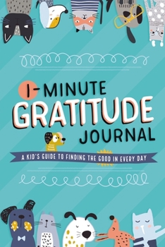 Paperback 1-Minute Gratitude Journal: A Kid's Guide to Finding the Good in Every Day Book