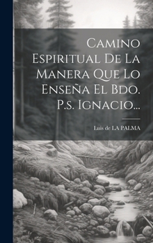 Hardcover Camino Espiritual De La Manera Que Lo Enseña El Bdo. P.s. Ignacio... [Spanish] Book