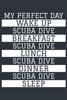 Paperback Scuba Dive Notebook 'My Perfect Day' - Funny Scuba Diver Gift - Scuba Dive Journal - Scuba Dive Diary: Medium College-Ruled Journey Diary, 110 page, L Book