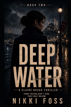 DEEP WATER: A Counterintelligence Thriller (The Claire Novak Thrillers)