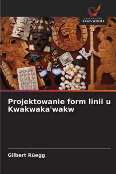 Paperback Projektowanie form linii u Kwakwaka'wakw [Polish] Book