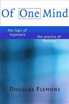 Hardcover Of One Mind: The Logic of Hypnosis, the Practice of Therapy Book