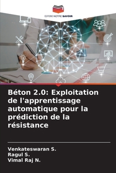 Béton 2.0: Exploitation de l'apprentissage automatique pour la prédiction de la résistance (French Edition)