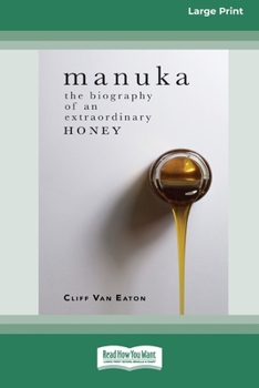 Paperback Manuka: The Biography of An Extraordinary Honey (16pt Large Print Edition) Book