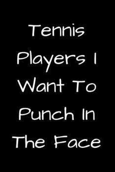 Paperback Tennis Players I Want To Punch In The Face Book