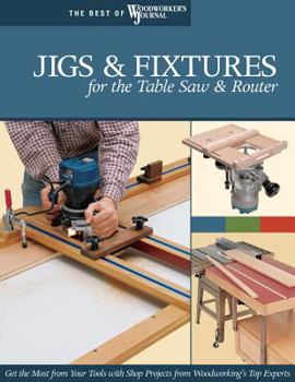Paperback Jigs & Fixtures for the Table Saw & Router Book