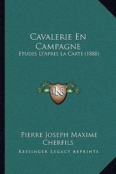 Paperback Cavalerie En Campagne: Etudes D'Apres La Carte (1888) [French] Book