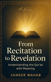 Paperback From Recitation to Revelation: Understanding the Qur'an with Meaning: How Reading the Qur'an Transformed My Faith, Heart, and Connection with Allah Book