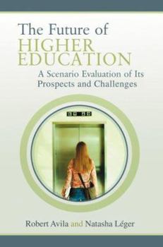 Paperback The Future of Higher Education: A Scenario Evaluation of Its Prospects and Challenges Book