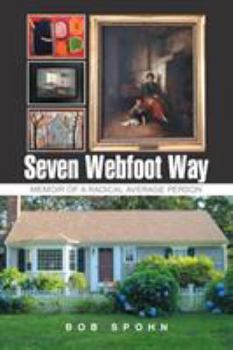 Paperback Seven Webfoot Way: Memoir of a Radical Average Person Book