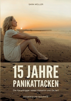 Paperback 15 Jahre Panikattacken: Die Haupttrigger waren Histamin und Gluten! [German] Book
