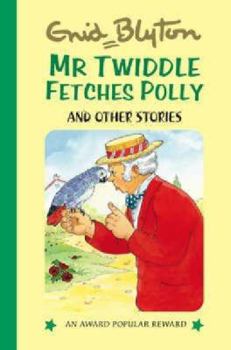 Mr Twiddle Fetches Polly and Other Stories - Book  of the Popular Rewards