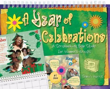 Spiral-bound A Year of Celebrations: A Scrapbooking Bible Study for Women's Groups (Groups scripture scrapbooks) Book