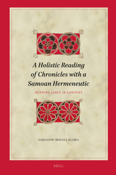 Hardcover A Holistic Reading of Chronicles with a Samoan Hermeneutic: Reading Jabez in Context Book
