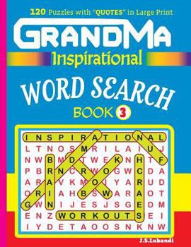 Grandma Inspirational Word Search Book: 120 Puzzles and Inspirational Quotes to Boost Your Memory, Reason, Mind and Mood.