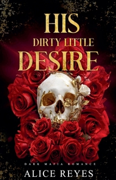 Paperback His Dirty Little Desire: Dark Mafia Romance Book