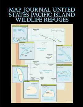 Paperback Map Journal: United States Pacific Island Wildlife Refuges: 150 page lined notebook/diary Book