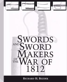 Hardcover Swords and Sword Makers of the War of 1812 Book