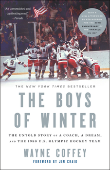 Paperback The Boys of Winter: The Untold Story of a Coach, a Dream, and the 1980 U.S. Olympic Hockey Team Book