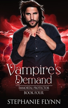 Vampire's Demand: A Steamy Paranormal Urban Fantasy Romance - Book #4 of the Immortal Protector