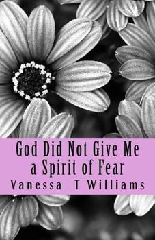 Paperback God Did Not Give Me a Spirit of Fear: Praying Through Bondage Book