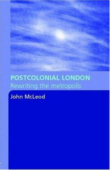 Paperback Postcolonial London: Rewriting the Metropolis Book