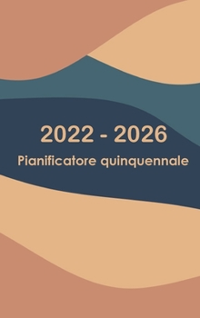 2022-2026 Planner mensile 5 anni - Dream Lo ha programmato: Hardcover - 60 mesi Calendario, Cinque anni Calendario Planner, Business Planner, ... Pianificatore mensile