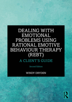 Paperback Dealing with Emotional Problems Using Rational Emotive Behaviour Therapy (REBT): A Client's Guide Book