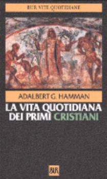 Paperback La vita quotidiana dei primi cristiani (95-197) [Italian] Book