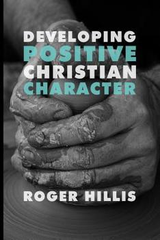 Paperback Developing Positive Christian Character Book