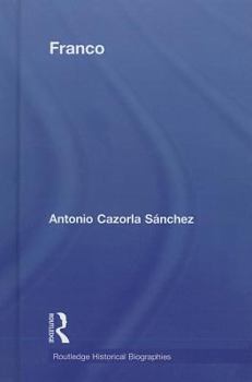 Franco: The Biography of the Myth - Book  of the Routledge Historical Biographies