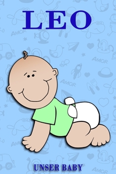 Leo unser Baby: Notizbuch/Tagebuch für Eltern/Babybuch/6*9"entspricht DIN A5/120 Seiten/halb leer, halb liniert (German Edition)