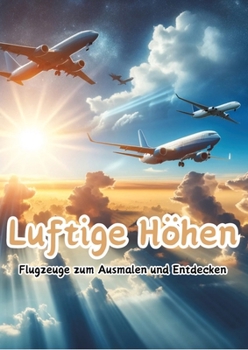 Paperback Luftige Höhen: Flugzeuge zum Ausmalen und Entdecken [German] Book