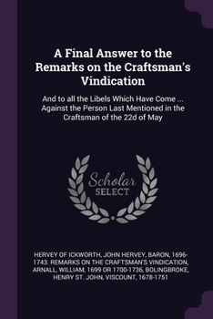 Paperback A Final Answer to the Remarks on the Craftsman's Vindication: And to all the Libels Which Have Come ... Against the Person Last Mentioned in the Craft Book