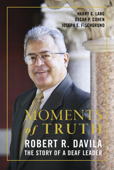 Paperback Moments of Truth: Robert R. Davila, the Story of a Deaf Leader Book