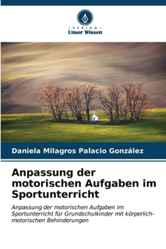Anpassung der motorischen Aufgaben im Sportunterricht: Anpassung der motorischen Aufgaben im Sportunterricht für Grundschulkinder mit körperlich-motorischen Behinderungen (German Edition)