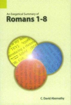 Paperback An Exegetical Summary of Romans 1-8 Book