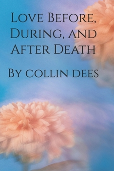 Love Before, During, and After Death