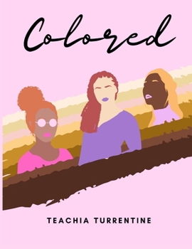 Paperback Colored: An Illustrated Storybook with Colored Women and Their Colorful Experiences of Overcoming Opposition Book