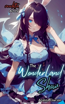 The Wonderland Show (The Vendetta Saga)