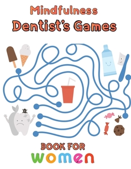 Paperback Mindfulness Dentist's Games Book For Women: 8.5''x11''/dentist coloring book