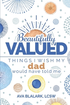 Paperback Beautifully Valued: Things I wish my dad would have told me Book
