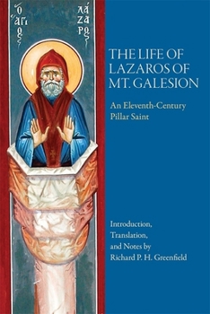 The Life of Lazaros of Mt. Galesion: An Eleventh-Century Pillar Saint (Dumbarton Oaks Byzantine Saints Lives)
